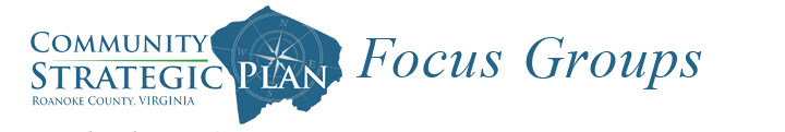 Community Strategic Plan Focus Groups Roanoke County Virginia