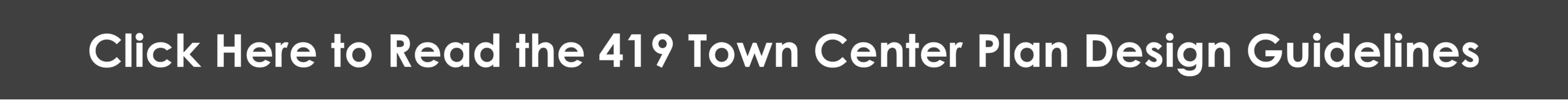 Click Here to Read the 419 Town Center Design Guidelines
